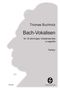 Thomas Buchholz, Bach-Vokalisen, für 16-stimmiges Vokalensemble a cappella, Partitur. Silhouette von Bach.