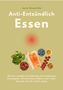 „Anette Honnefeller. Anti-Entzündlich Essen. Mit der richtigen Ernährung Entzündungen bekämpfen.“ Essenszutaten.