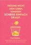 Text: "Träume nicht dein Leben, sondern scheiß einfach drauf. Paul Richter. Finde heraus, was du wirklich willst und sorg dafür, dass es passiert." Illustration: Papierkügelchen fliegen in einen Papierkorb.