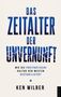 "Das Zeitalter der Unvernunft. Wie die postfaktische Kultur den Westen destabilisiert. Ken Wilber." Reinigung und modernes Design., Buch