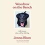 Jenna Blum: Woodrow on the Bench Lib/E: Life Lessons from a Wise Old Dog, CD