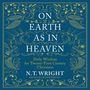 N. T. Wright: On Earth as in Heaven: Biblical Wisdom for Twenty-First Century Christians, MP3
