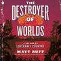 Matt Ruff: The Destroyer of Worlds: A Return to Lovecraft Country, MP3