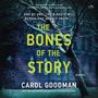 Carol Goodman: The Bones of the Story, MP3