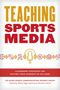 Aejmc Sports Communication Interest Group: Teaching Sports Media, Buch