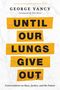 George Yancy: Until Our Lungs Give Out, Buch, Buch