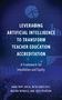 "Leveraging Artificial Intelligence to Transform Teacher Education Accreditation. A Framework for Innovation and Equity."