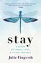 Zitat von Anne Lamott oben. "stay" und "A STORY OF FAMILY, LOVE, & OTHER TRAUMAS" zentriert. Darunter "Julie Fingersh". Libellenillustration., Buch