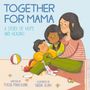 "TOGETHER FOR MAMA, A STORY OF HOPE AND HEALING", drei Personen glücklich zusammen, ein Ball, ein Hasen-Spielzeug neben ihnen., Buch