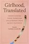 „Girlhood, Translated: Reclaiming the Inner Lives of Young Women in the Era of Therapy Speak“ von Suzanne Garfinkle-Crowell, MD., Buch