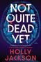 Holly Jackson: Not Quite Dead Yet, Buch