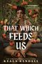 "Astounding." -Andrew Joseph White. "THAT WHICH FEEDS US" von Keala Kendall. Illustration von Person im Pflanzenumfeld., Buch