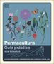 "Permacultura: Guía práctica" von Huw Richards. Illustration von Pflanzen, Blumen, Insekten.