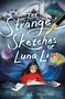 Die Worte „The Strange Sketches of Luna Li“ und „Gloria L. Huang“ sind in leuchtenden Buchstaben. Eine Zeichnerin am Tisch., Buch