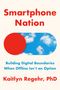 Kaitlyn Regehr: Regehr, K: Smartphone Nation, Buch