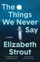 Elizabeth Strout: The Things We Never Say, Buch
