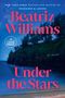 Beatriz Williams: Under the Stars, Buch