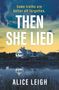 "Some truths are better off forgotten. THEN SHE LIED. ALICE LEIGH." Ein Haus bei Sonnenuntergang spiegelt sich im Wasser.