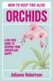 "HOW TO KEEP THIS ALIVE: ORCHIDS. A no-fuss guide to keeping your houseplant happy. Julianne Robertson." Illustration einer Orchidee.