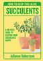 "How to Keep This Alive: Succulents. A no-fuss guide to keeping your succulents happy. Julianne Robertson." Illustration von Sukkulenten., Buch