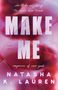 „She’ll do anything to make him break“, „MAKE ME“, „Emperors of New York series“, „NATASHA K. LAUREN“. Rosa Hintergrund.