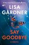 Lisa Gardner: Say Goodbye, Buch