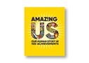 AMAZ!NG US: OUR HUMAN STORY IN 100 ACHIEVEMENTS. Gelber Hintergrund, Buchcover mit diversen bunten Bildern im "US".