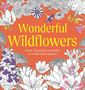 "Wonderful Wildflowers. Over 75 natural wonders to color and explore." Illustration von Blumen in lebendigen Farben., Buch