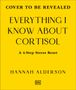 „COVER TO BE REVEALED“, „EVERYTHING I KNOW ABOUT CORTISOL“, „A 4-Step Stress Reset“, „HANNAH ALDERSON“. Gelber Hintergrund.