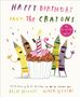 "Happy Birthday from the Crayons" in bunten Buchstaben. Eine farbenfrohe Illustration von fröhlichen Wachsmalstiften um einen Cupcake., Buch