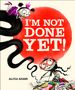 „I'M NOT DONE YET!“ steht in Weiß auf einem roten Kreis. Zwei Kinder mit großen Brillen sind kreativ beim Malen., Buch