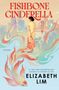 Text: "Fishbone Cinderella", "Elizabeth Lim", "A Novel". Eine Frau steht mit Fächer vor einer Skyline mit rotem Fisch und Brücke., Buch