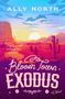 Text: "Ally North", "Loving her is a risk, but losing her is unthinkable...", "Bloom Town Exodus", "A Novel". Illustration: Sonnenuntergang in Wüstenlandschaft mit Kakteen., Buch