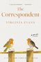 Text: "A cause for celebration." — Ann Patchett. "The Correspondent, Virginia Evans, A Novel." Illustration: Zwei Rotkehlchen., Buch