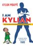 Titel: "I AM KYLIAN"
Untertitel: "The True Story of an International Soccer Champion"
Illustration: Schattenfigur und Kind im Fußballtrikot., Buch