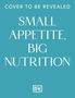 Cover to be revealed. Small Appetite, Big Nutrition. Blaues Cover mit weißem DK-Logo unten.
