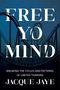 Jacque Jaye: Free Yo Mind, Buch
