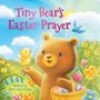 Lorie Ann Grover: Tiny Bear's Easter Prayer, Buch