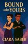 „Bound to be Yours“ und „Ciara Saber“. Zwei cartoonartige Figuren stehen nebeneinander, mit einer goldenen Kette verbunden., Buch