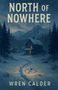 Wren Calder: North of Nowhere, Buch