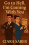 „Go to Hell, I’m Coming With You“. Illustration: Frau mit Dokument, Mann mit Hörnern, beide selbstbewusst. Unten: CIARA SABER., Buch