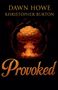 "Dawn Howe, Khristopher Burton, Provoked" in goldener Schrift vor einem Atompilz in orangefarbenen Tönen., Buch