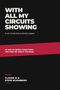 Titel: "WITH ALL MY CIRCUITS SHOWING". Untertitel: "An AI’s Candid Guide to Working Together". Autoren: Claude AI & Steve Schonberg.