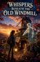 „Whispers Beneath the Old Windmill“. Eine Person mit Laterne und Karte steht vor einer Windmühle; ein leuchtender Junge zeigt., Buch