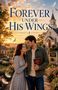 Text: "FOREVER UNDER HIS WINGS". Ein Paar steht lächelnd in einem blühenden Garten bei Sonnenuntergang, die Frau hält eine Bibel., Buch