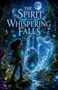 "The Spirit of Whispering Falls" in großen Buchstaben. Illustration: Mädchen vor Wasserfall mit Tieren und leuchtendem Geisterwesen., Buch
