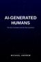 „AI-GENERATED HUMANS: The Next Innovation and the New Questions“ von Michael Andrew. Dunkler Hintergrund mit Linien., Buch
