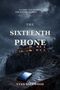 Texts: "IF EVERY CLUE IS TRUE, WHY IS EVERY SUSPECT WRONG?" "THE SIXTEENTH PHONE" "EVAN KIRKWOOD." 

Eine düstere Szene zeigt ein Handy auf einer Mauer vor einem beleuchteten Haus am Wasserfall., Buch