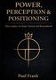 "POWER, PERCEPTION & POSITIONING. How Leaders Are Read, Trusted, and Remembered. Paul Frank." Goldenes Logo mittig., Buch
