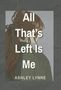 Text: "All That's Left Is Me" und "Ashley Lynne". Illustration eines Mädchens von hinten mit langen Haaren, grünes Band.